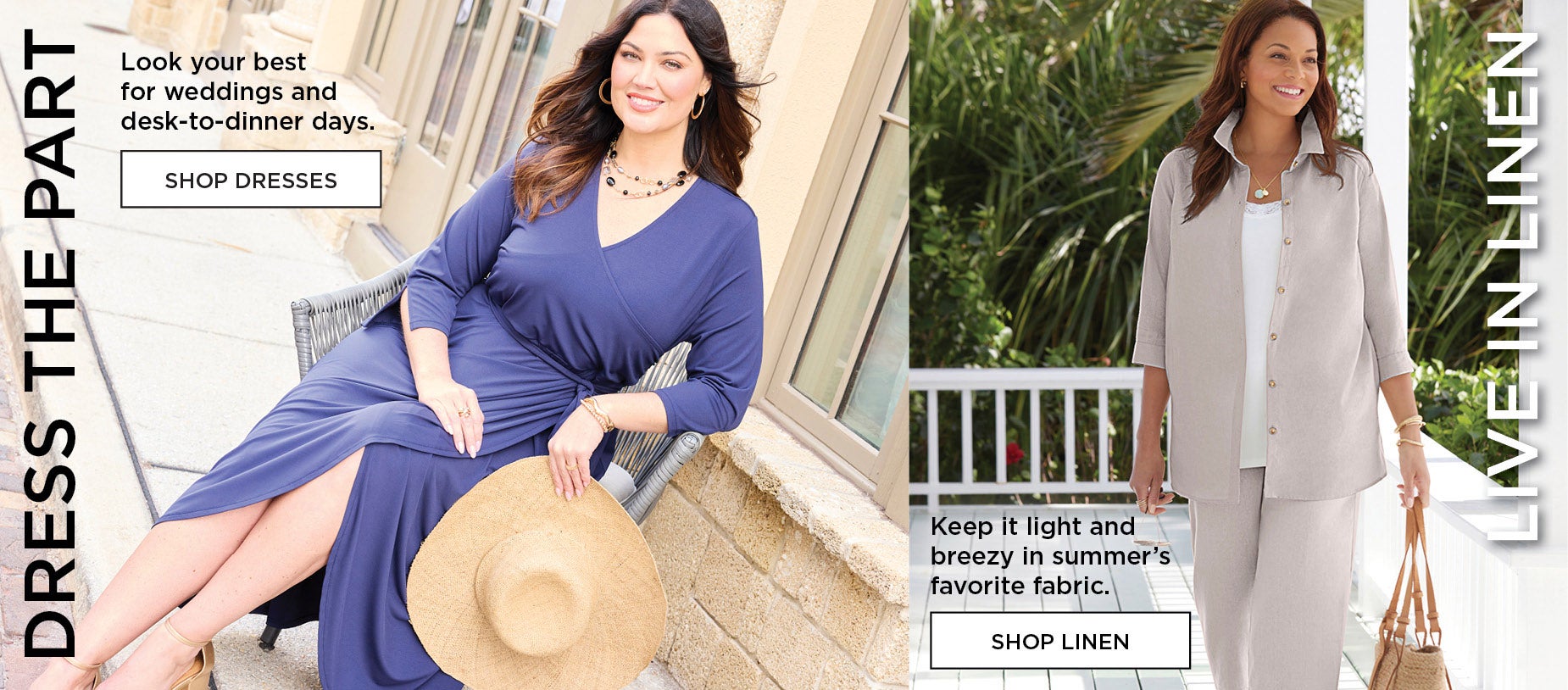 DRESS THE PART with desk-to-dinner dresses or Keep it light and breezy with Live In Linens