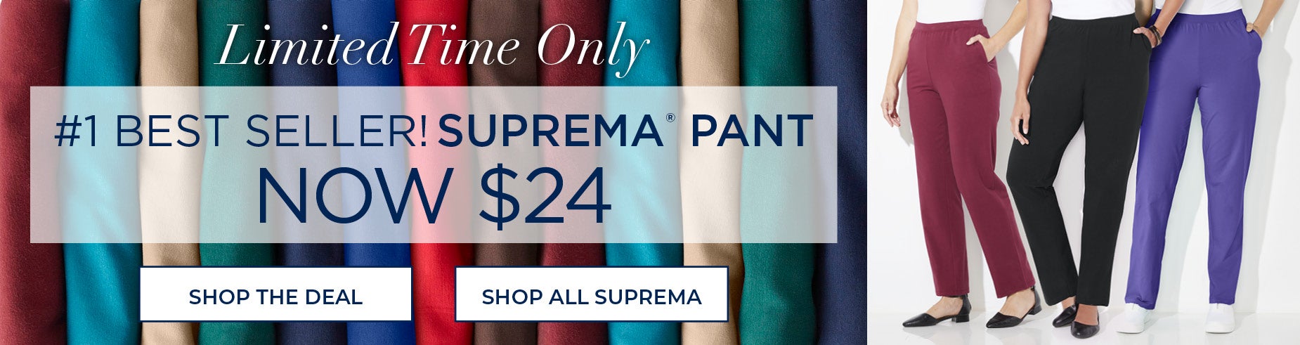 LIMITED TIME ONLY! SHOP THE #1 BEST SELLER SUPREMA PANT FOR $24
