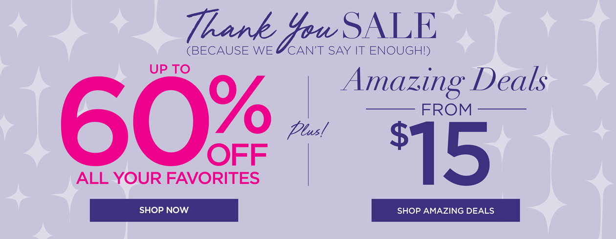 Thank You Sale - up to 60% OFF your favs PLUS Amazing Deals from $15 - SHOP NOW