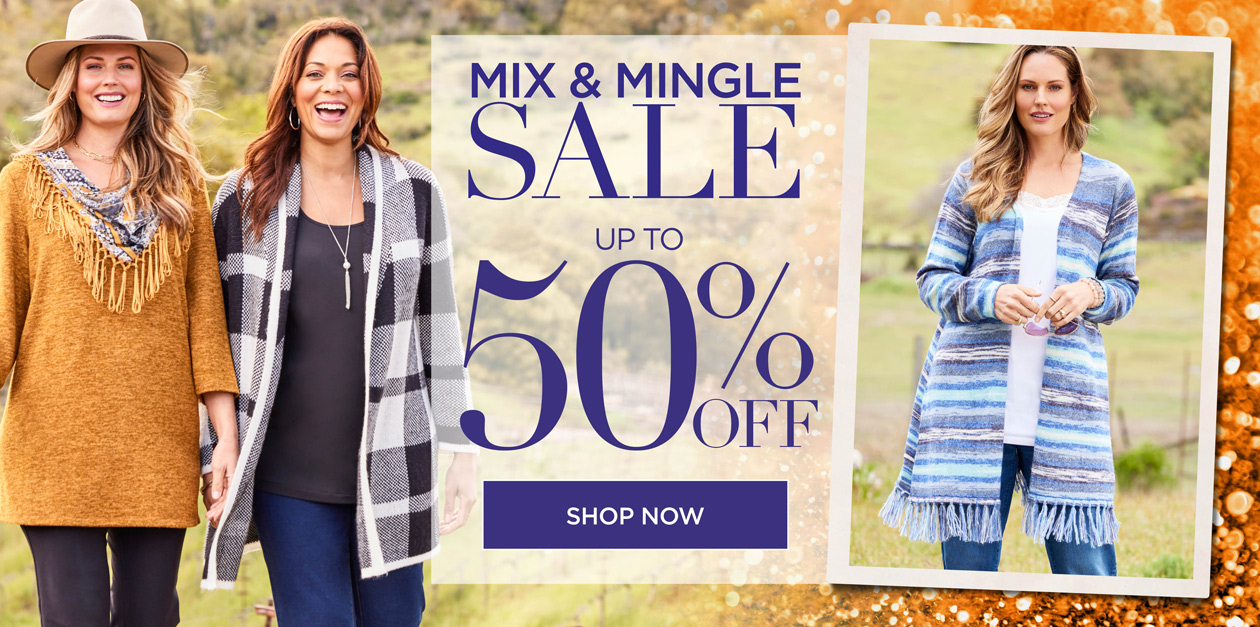 SHOP THE MIX AND MINGLE SALE FOR UP TO 50% OFF NOW