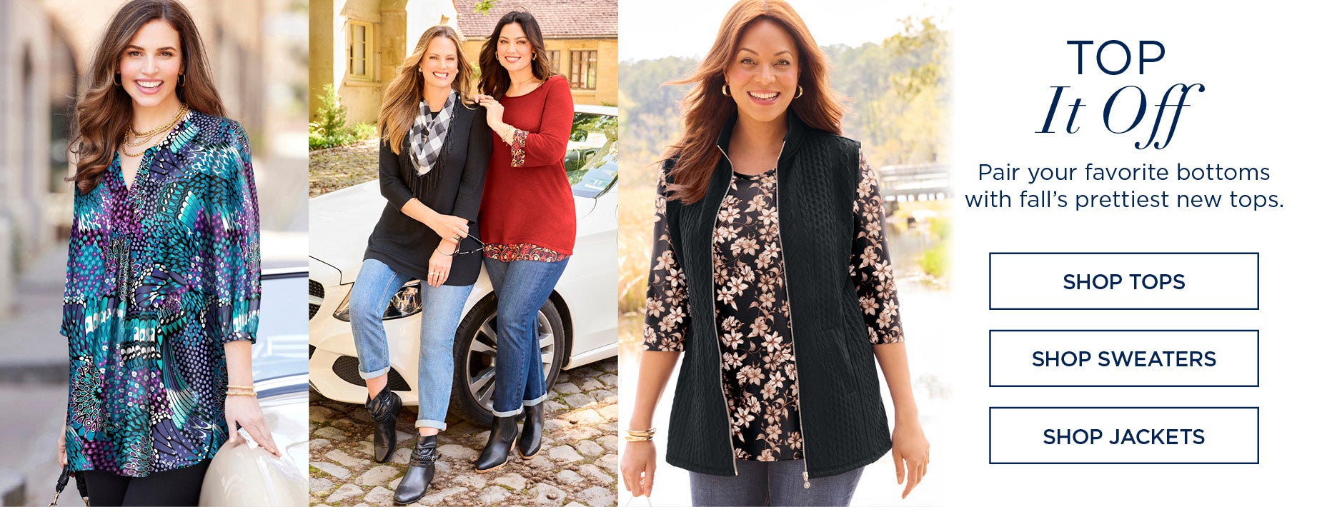 TOP IT OFF: Pair your favorite bottoms with fall’s prettiest new tops.