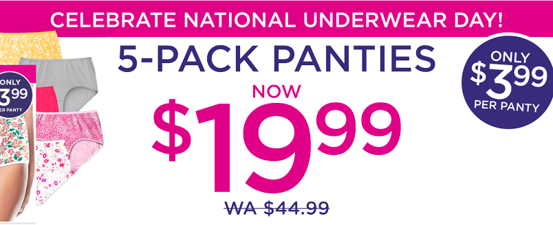 CELEBRATE NATIONAL UNDERWEAR DAY: $19.99 5-Pack Panties