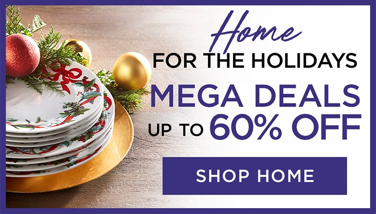 Home for the Holidays! MEGA DEALS up to 60% OFF! - SHOP HOME
