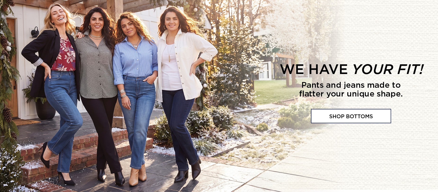 WE HAVE YOUR FIT.