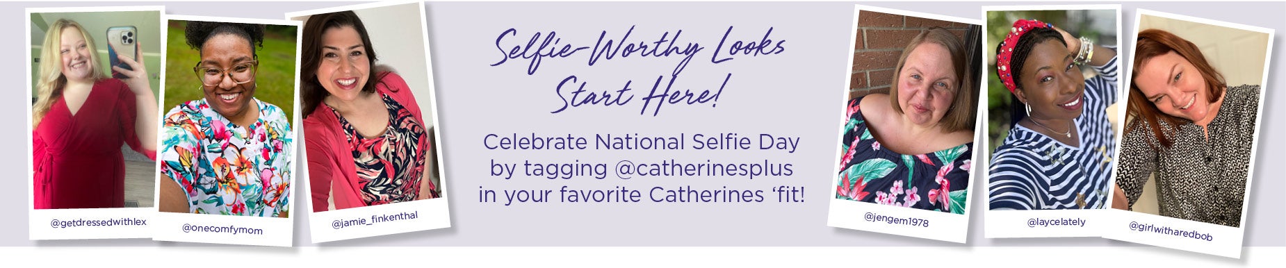 Selfie-Worthy Looks Start Here. Celebrate National Selfie Day by tagging @catherinesplus in your favorite Catherines ‘fit!