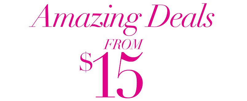 AMAZING DEALS FROM $15