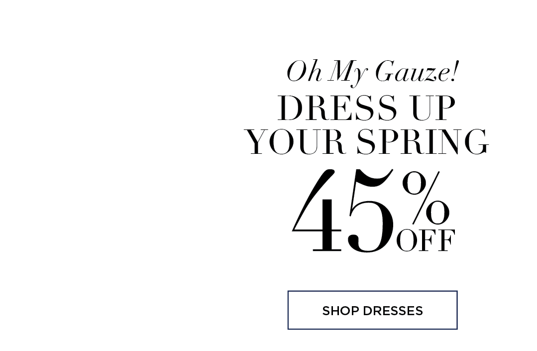 Dress up your spring with 45% off Dresses