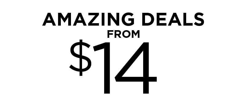 AMAZING DEALS FROM $14