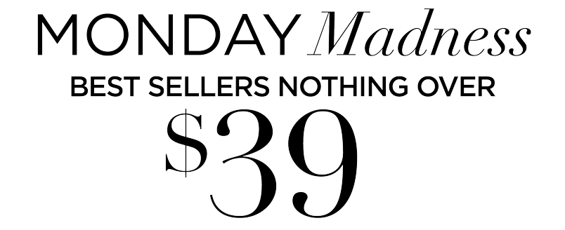 MONDAY MADNESS: $39 and under Best Sellers