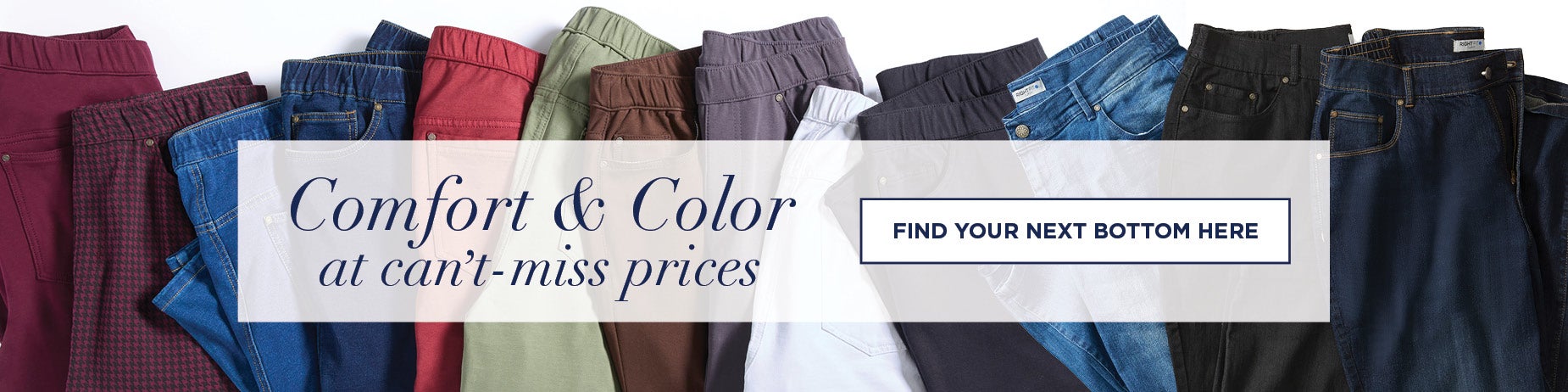 THE BEST BOTTOMS FOR YOUR BOTTOM LINE