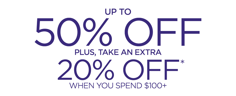 UP TO 50% OFF + 20% OFF $100+