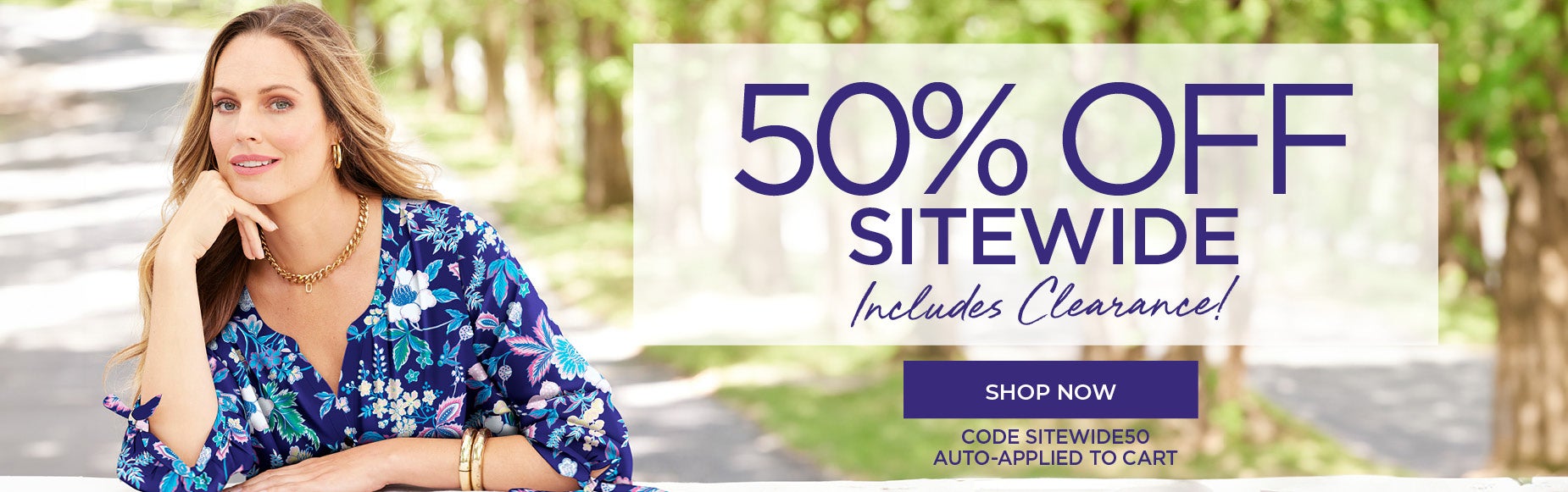 50% OFF SITEWIDE, includes clearance. Code Sitewide 50 auto-applied to cart