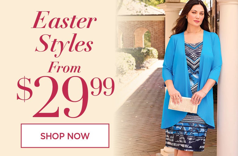 Easter Styles from $29.99