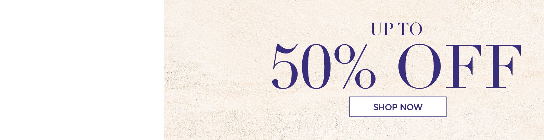 UP TO 50% OFF