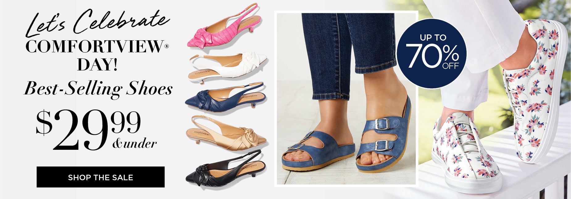 CELEBRATE COMFORTVIEW DAY! Get Best-Selling Shoes $29.99 & under. SHOP NOW