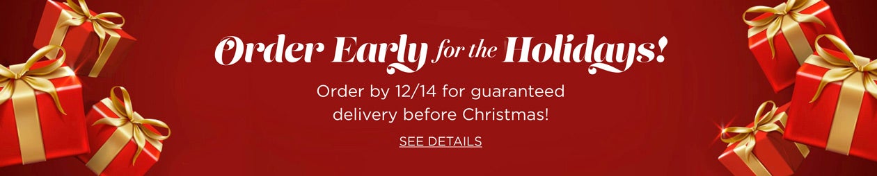 Order by 12/14 for guaranteed delivery before Christmas! Click now fordetails