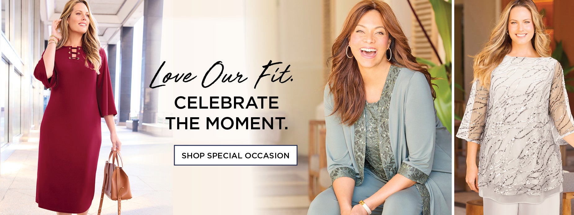 Love Our Fit. Celebrate Your Moment