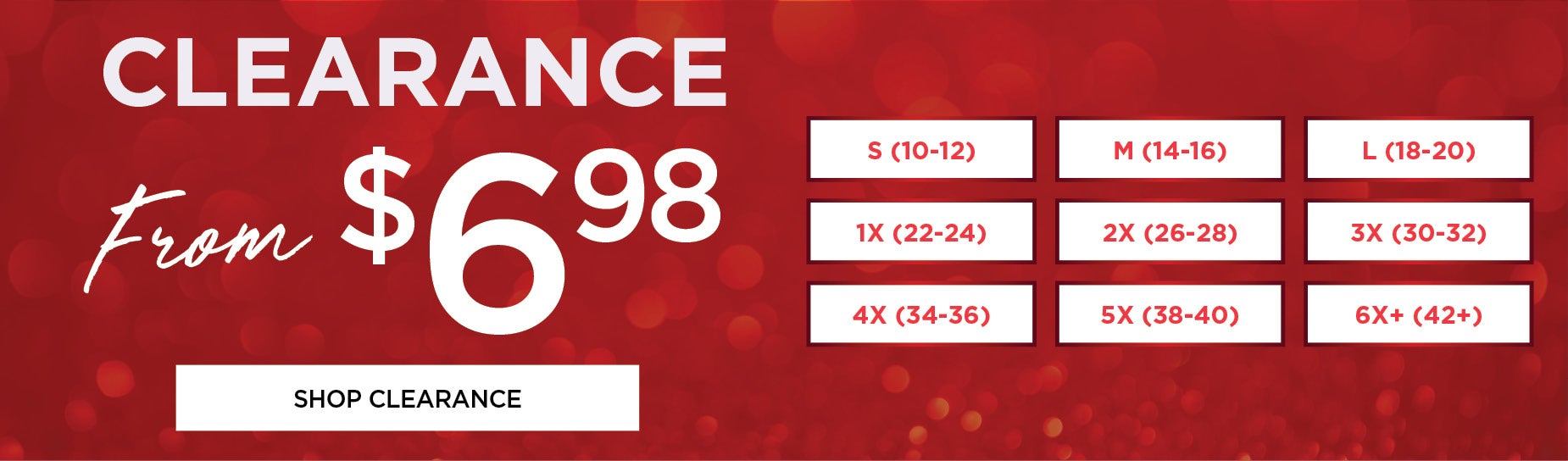 SHOP CLEARANCE FROM $6.98 - 100s of Styles Going Fast!