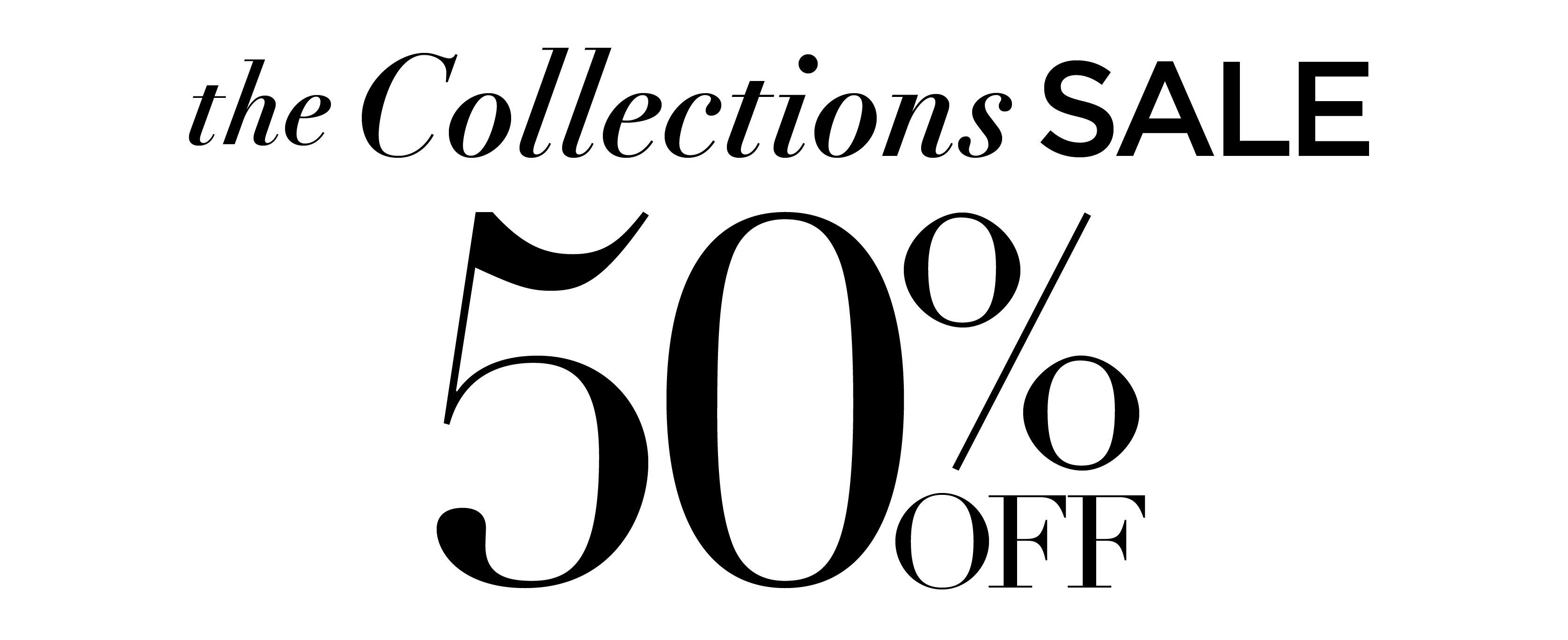 50% OFF EXCLUSIVE COLLECTIONS