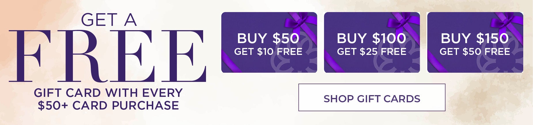 GET A FREE GIFT CARD WITH EVERY $50+ CARD PURCHASE. BUY $50 GET $10 FREE, BUY $100 GET $25 FREE, BUY $150 GET $50 FREE