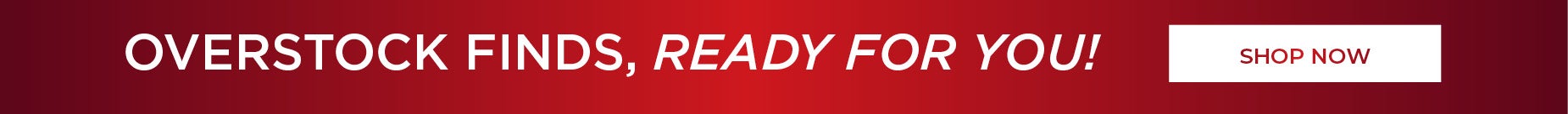 OVERSTOCK FINDS, READY FOR YOU! 