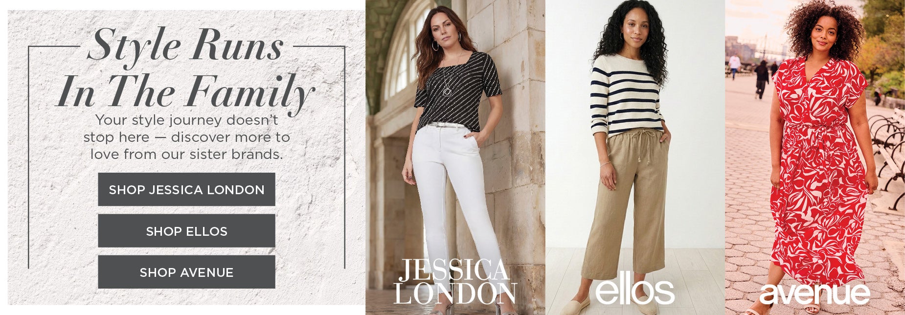 Style Runs in the Family: Your style journey doesn’t stop here — discover more to love from our sister brands.