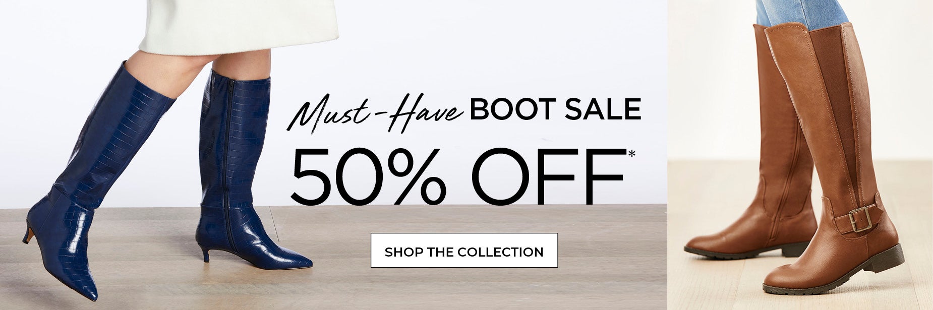 SHOP MUST-HAVE BOOT SALE for 50% OFF THE COLLECTION