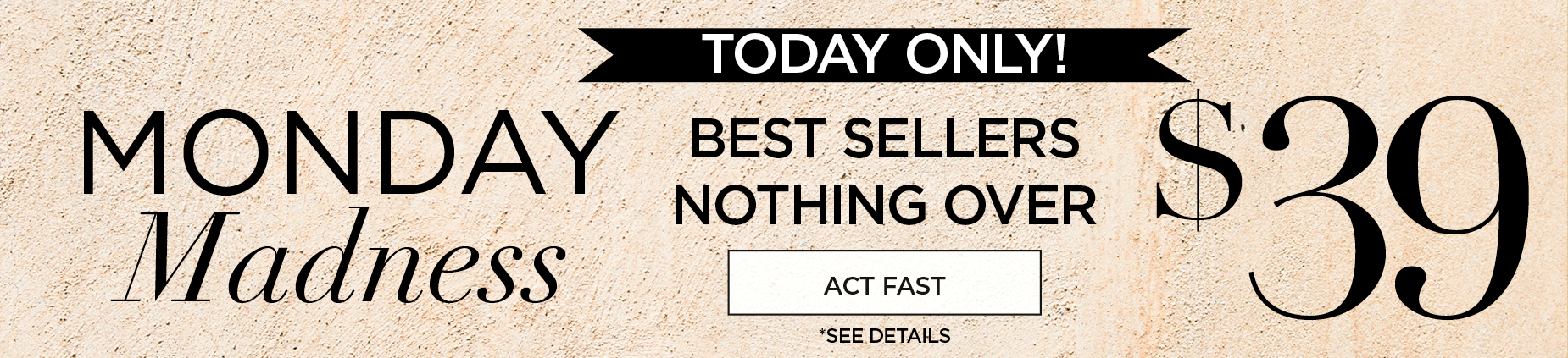 SHOP NOW FOR UP TO 50% OFF TIMELESS FINDS