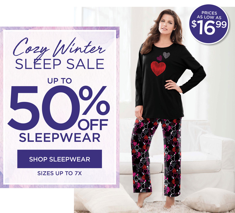 Cozy Winter Sleep Sale - up to 50% OFF SLEEPWEAR - Prices as low as $16.99 - SHOP NOW