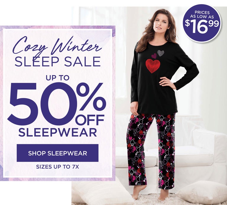 Cozy Winter Sleep Sale - up to 50% OFF SLEEPWEAR - Prices as low as $16.99 - SHOP NOW