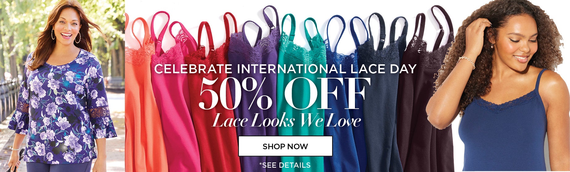CELEBRATE NATIONAL LACE DAY WITH 50% OFF THESE LACE LOOKS WE LOVE.