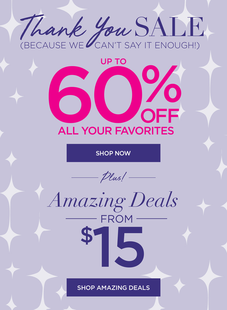 Thank You Sale - up to 60% OFF your favs PLUS Amazing Deals from $15 - SHOP NOW