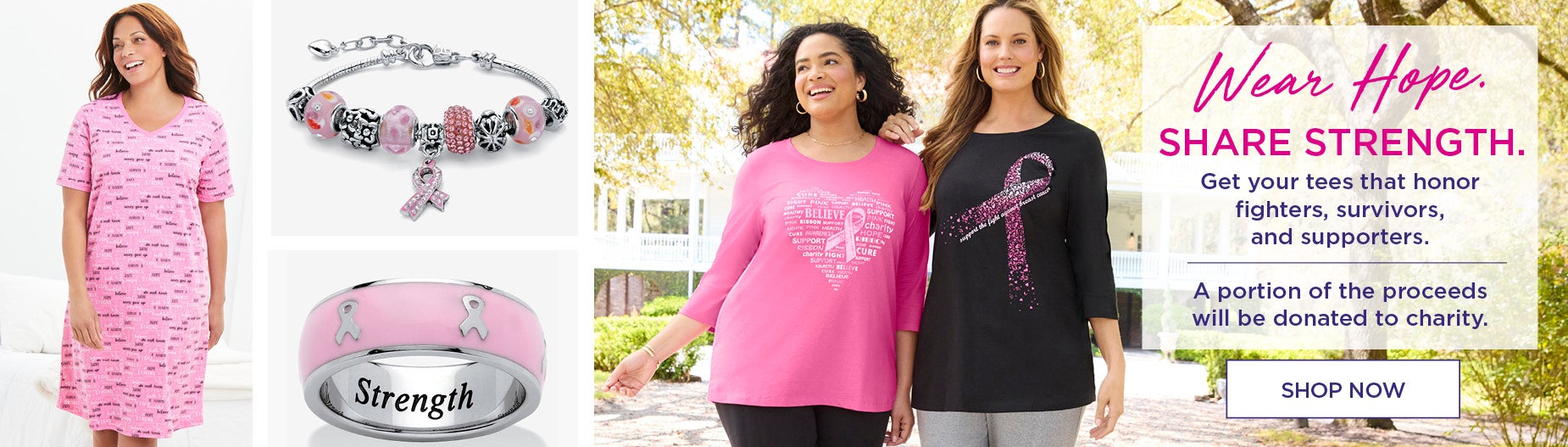 Wear Hope, Share Strength. Shop Now and get your tees that honor breast cancer fighters, survivors, and supporters. A portion of the proceeds will be donated to charity.