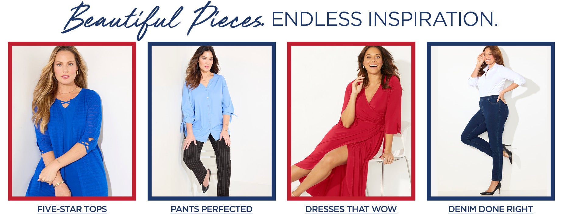 BEAUTIFUL PIECES. ENDLESS INSPIRATION