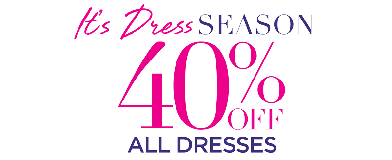 40% OFF ALL DRESSES