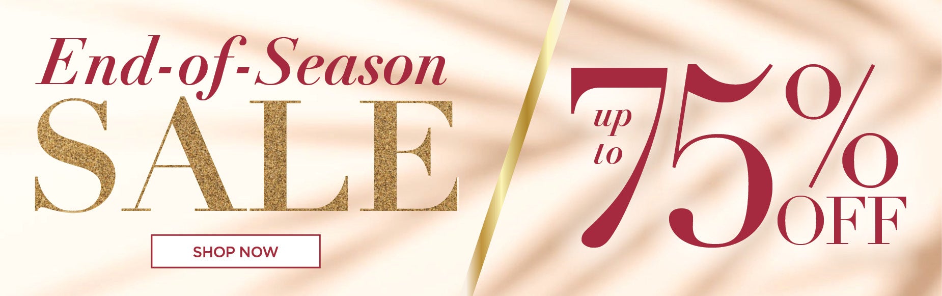 End-of-Season Sale: up to 75% off.