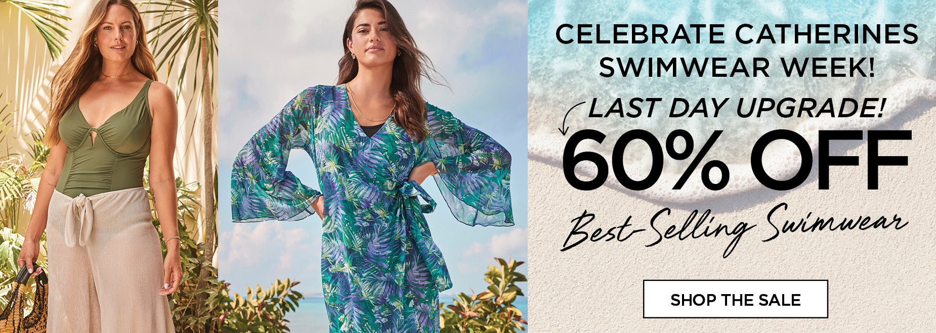 CELEBRATE CATHERINES SWIMWEAR WEEK: LAST DAY UPGRADE WITH 60% OFF BEST SELLING SWIM