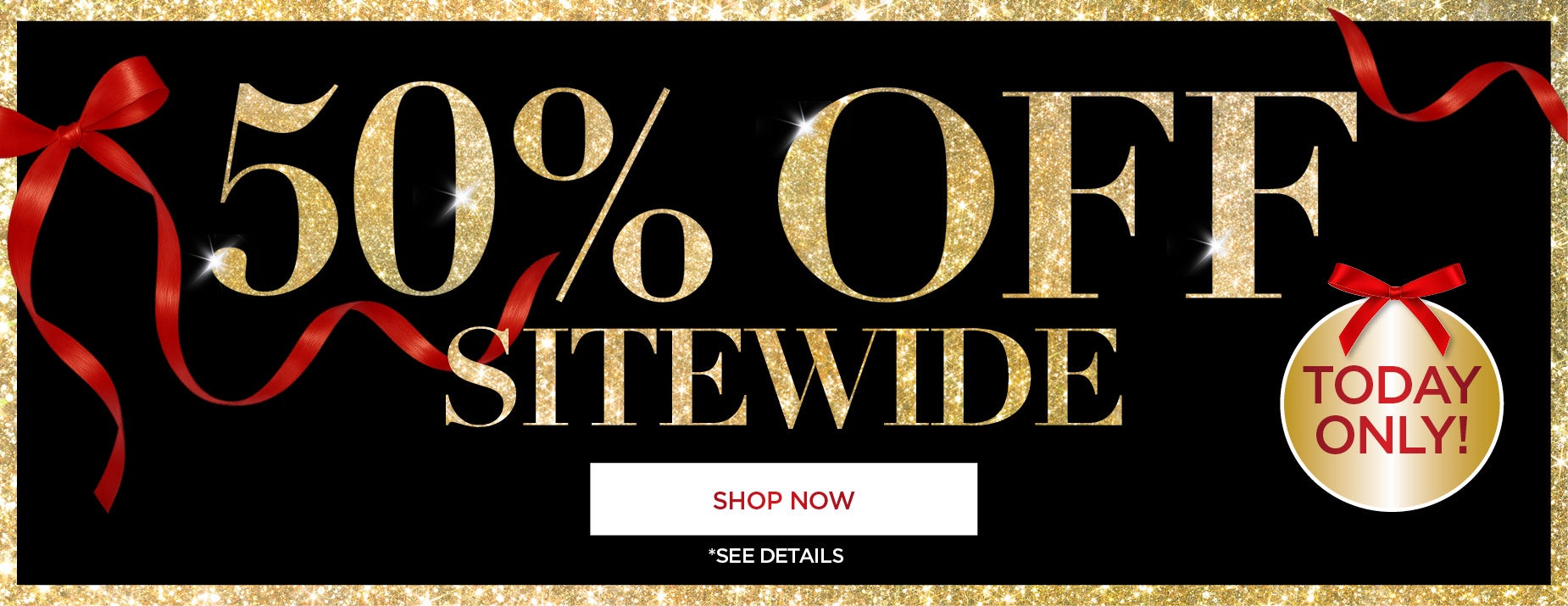 TODAY ONLY! 50% OFF SITEWIDE